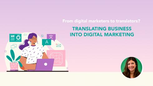 From digital marketers to translators? Translating Business into Digital Marketing