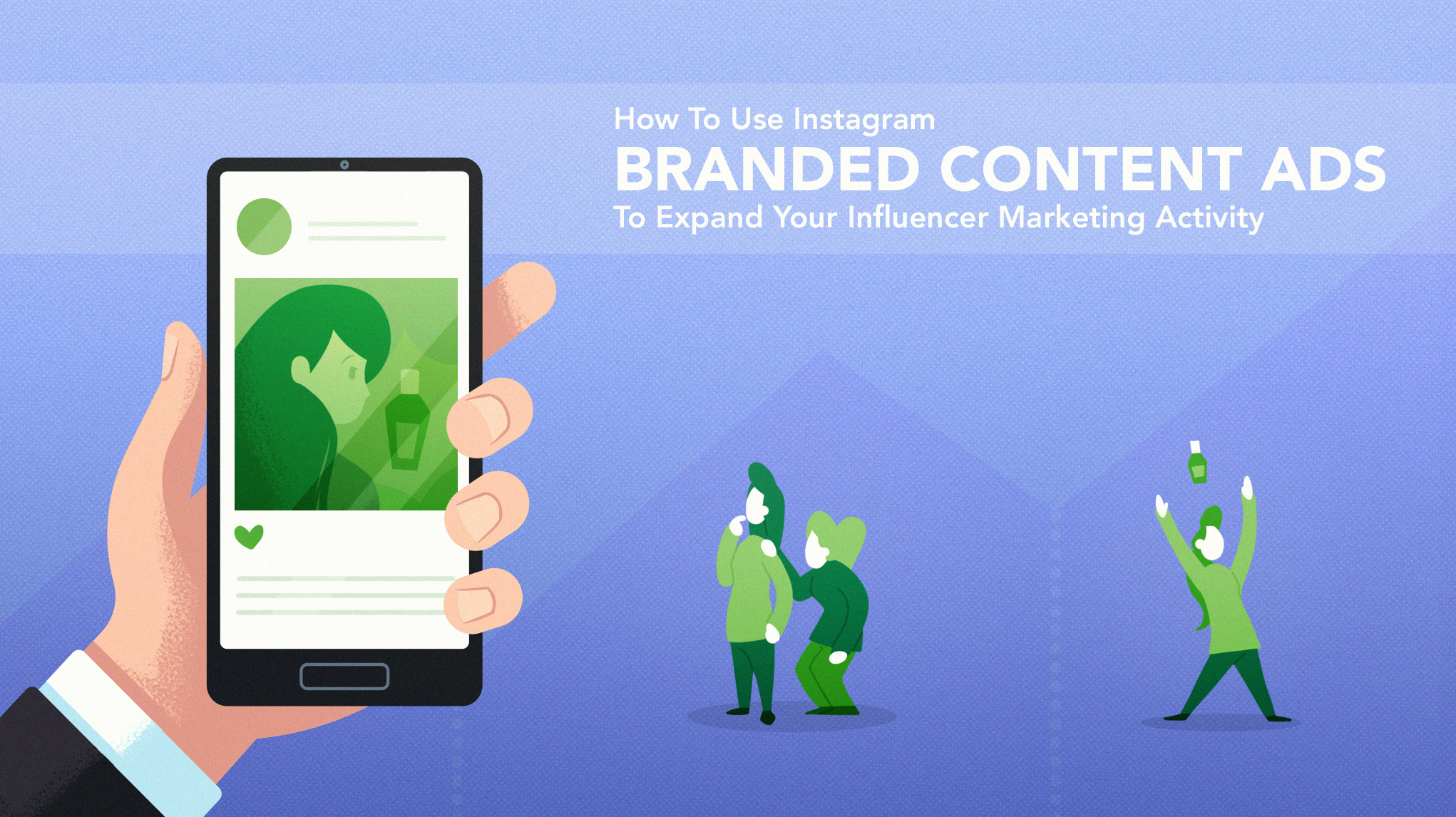 How To Use Instagram Branded Content Ads To Expand Your Influencer Marketing Activity