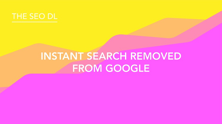 Instant Search Removed From Google