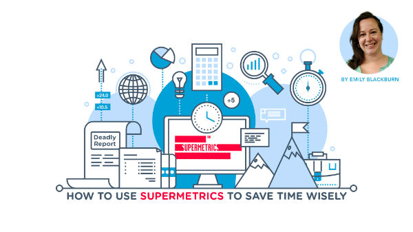 get the most from supermetrics