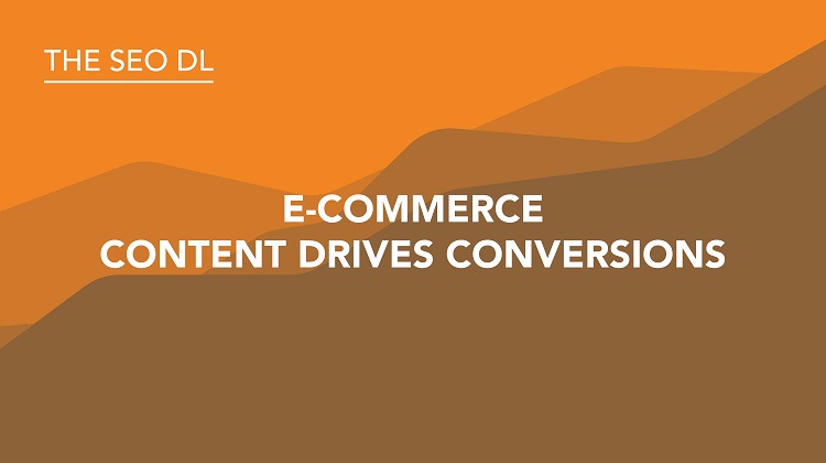 e-commerce Content Drives Conversions