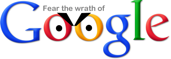 fear the wrath of Google