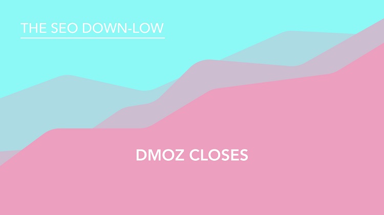 DMOZ Closes - SEO Down Low